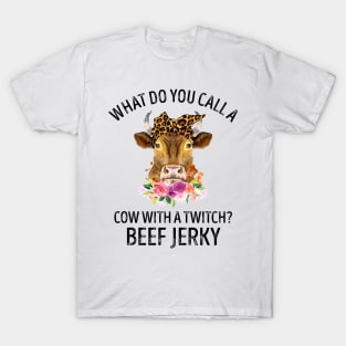 What Do You Call A Cow With A Twitch Beef Jerky T-Shirt